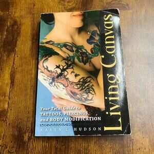 Living Canvas Your Total Guide to Tattoos Piercings Body Mod Karen Hudson